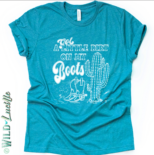 Got a Little Dirt on My Boots - Western Graphic Crew Tees