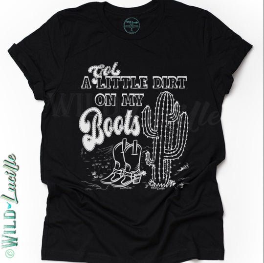Got a Little Dirt on My Boots - Western Graphic Crew Tees
