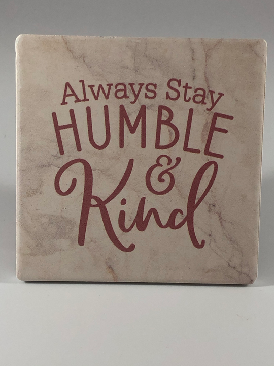 Always Stay Humble And Kind Coaster