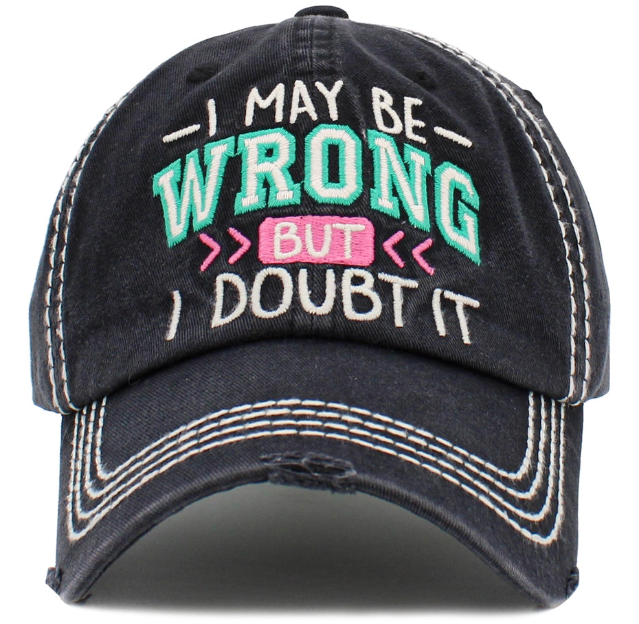 I May Be Wrong But I Doubt It - Washed Vintage Ballcap