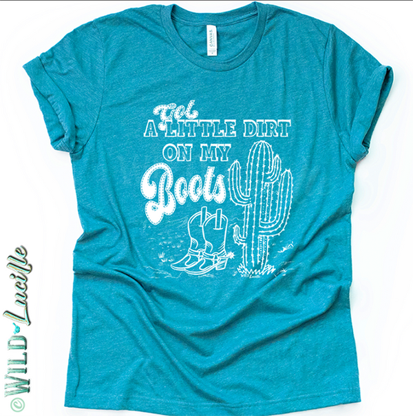 Got a Little Dirt on My Boots - Western Graphic Crew Tees