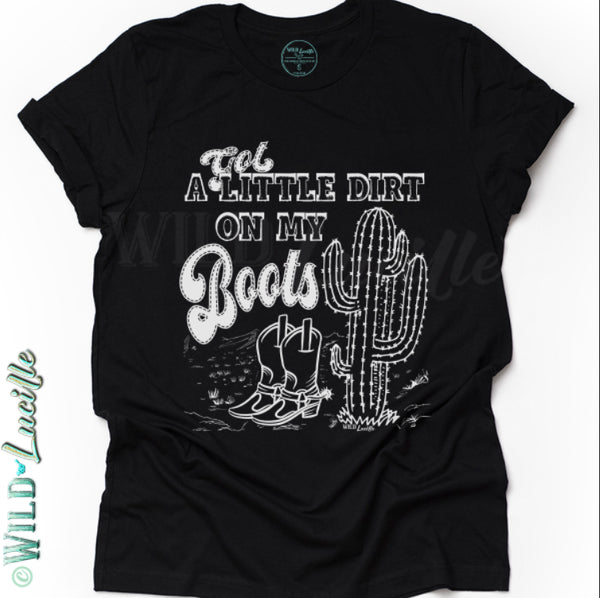 Got a Little Dirt on My Boots - Western Graphic Crew Tees