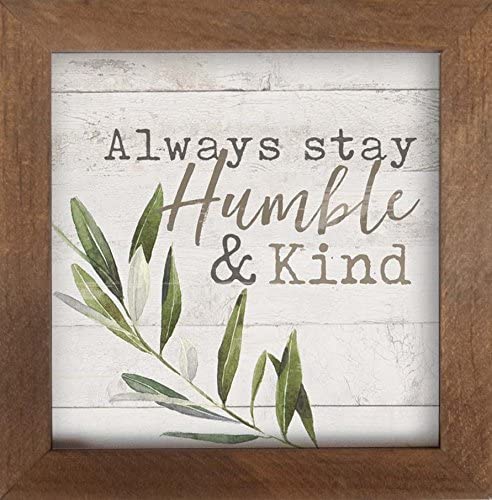 Always Stay Humble And Kind in Pine Wood Framed Wall Art Plaque